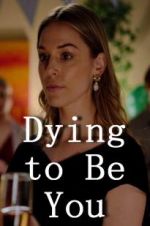 Watch Dying to Be You Soap2day