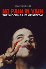 Watch No Pain in Vain: The Shocking Life of Steve-O Soap2day