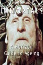 Watch Immortal? A Horizon Guide to Ageing Soap2day