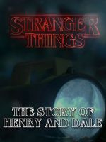 Watch Stranger Things: The Story of Henry and Dale Soap2day