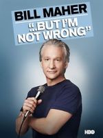 Watch Bill Maher... But I\'m Not Wrong Soap2day