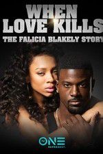 Watch When Love Kills: The Falicia Blakely Story Soap2day