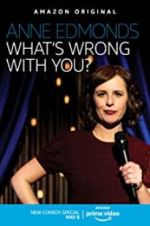 Watch Anne Edmonds: What\'s Wrong with You? Soap2day
