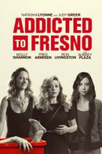 Watch Addicted to Fresno Soap2day