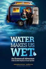 Watch Water Makes Us Wet: An Ecosexual Adventure Soap2day