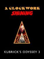 Watch A Clockwork Shining: Kubrick\'s Odyssey 3 Soap2day