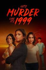 Watch Let\'s Murder Like It\'s 1999! Soap2day