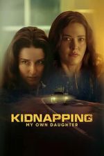 Watch Kidnapping My Own Daughter Soap2day