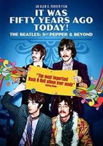 Watch It Was Fifty Years Ago Today! The Beatles: Sgt. Pepper & Beyond Soap2day