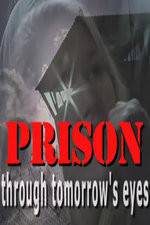 Watch Prison Through Tomorrows Eyes Soap2day
