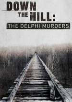 Watch Down the Hill: The Delphi Murders Soap2day