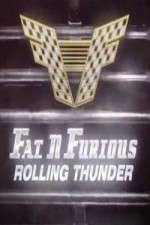 Watch Fat N Furious Rolling Thunder Soap2day