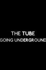 Watch The Tube: Going Underground Soap2day