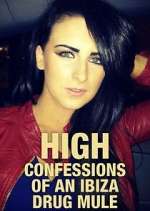 Watch High: Confessions of an Ibiza Drug Mule Soap2day
