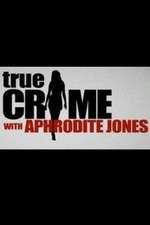 Watch True Crime with Aphrodite Jones Soap2day