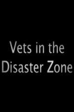 Watch Vets In The Disaster Zone Soap2day