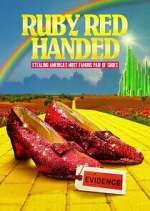 Watch Ruby Red Handed: Stealing America\'s Most Famous Pair of Shoes Soap2day