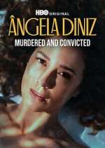 Watch Ã‚ngela Diniz: Murdered and Convicted Soap2day