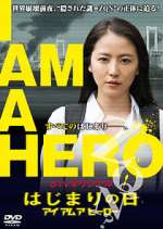 Watch I Am a Hero: The Day It Began Soap2day