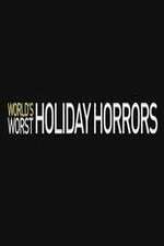 Watch Worlds Worst Holiday Horrors Soap2day