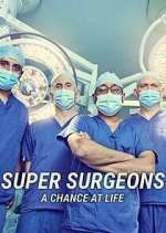 Watch Super Surgeons: A Chance at Life Soap2day