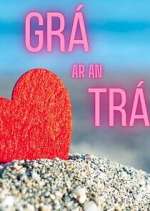 Watch GrÃ¡ ar an TrÃ¡ Soap2day