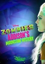 Watch ZOMBIES: Addison's Moonstone Mystery Soap2day
