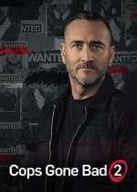 Watch Cops Gone Bad with Will Mellor Soap2day