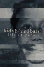 Watch Kids Behind Bars: Life or Parole Soap2day