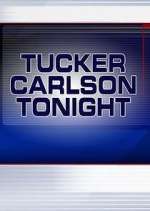 Watch Tucker Carlson Tonight Soap2day