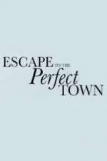 Watch Escape to the Perfect Town Soap2day