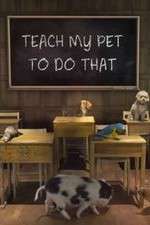 Watch Teach My Pet to Do That Soap2day