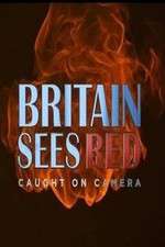 Watch Britain Sees Red: Caught On Camera Soap2day