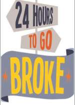 Watch 24 Hours to Go Broke Soap2day