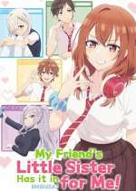 Watch My Friend\'s Little Sister Has It In for Me! Soap2day