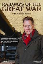 Watch Railways of the Great War with Michael Portillo Soap2day