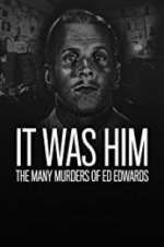 Watch It Was Him: The Many Murders of Ed Edwards Soap2day