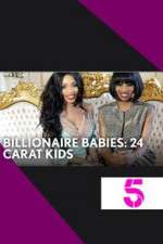 Watch Billionaire Babies: 24 Carat Kids Soap2day