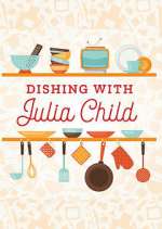 Watch Dishing with Julia Child Soap2day