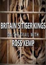 Watch Britain's Tiger Kings - On the Trail with Ross Kemp Soap2day