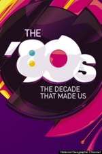Watch The '80s: The Decade That Made Us Soap2day