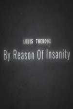 Watch Louis Theroux: By Reason of Insanity Soap2day