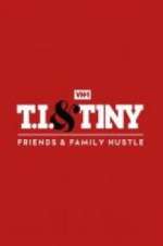 Watch T.I. & Tiny: Friends & Family Hustle Soap2day