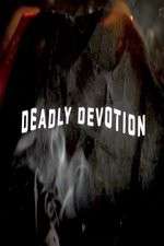 Watch Deadly Devotion Soap2day
