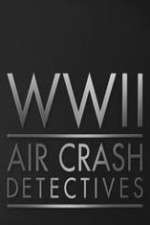 Watch World War II Air Crash Detectives Soap2day