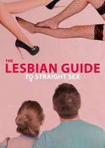 Watch The Lesbian Guide to Straight Sex Soap2day
