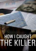 Watch How I Caught the Killer Soap2day
