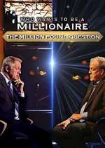 Watch Who Wants to Be a Millionaire: The Million Pound Question Soap2day