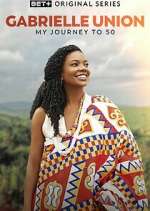 Watch Gabrielle Union: My Journey to 50 Soap2day