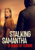 Watch Stalking Samantha: 13 Years of Terror Soap2day